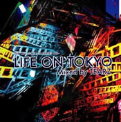 LIFE ON DJ MIX-CD SERIES 001 LIFE ON TOKYO Mixed by TEARZ